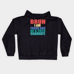 bruh i am proud dad of a 2024 graduate Kids Hoodie